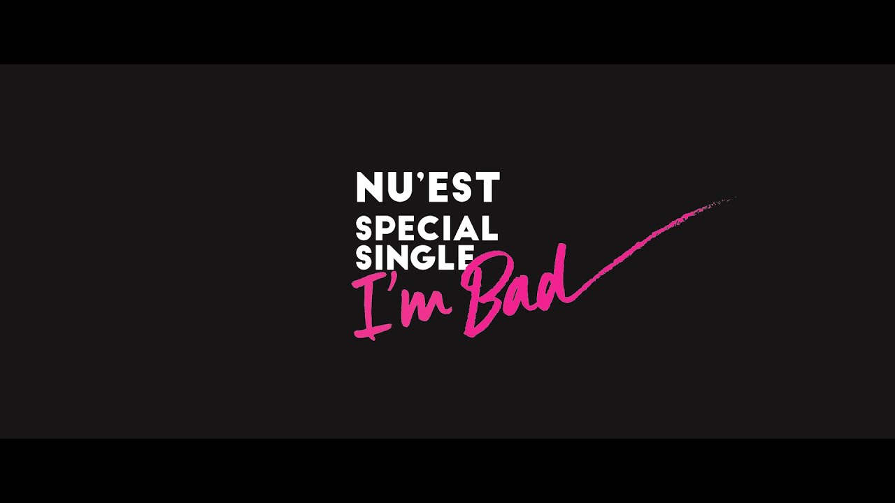 [MV] 뉴이스트(NU’EST) SPECIAL SINGLE ‘I’m Bad’ MV