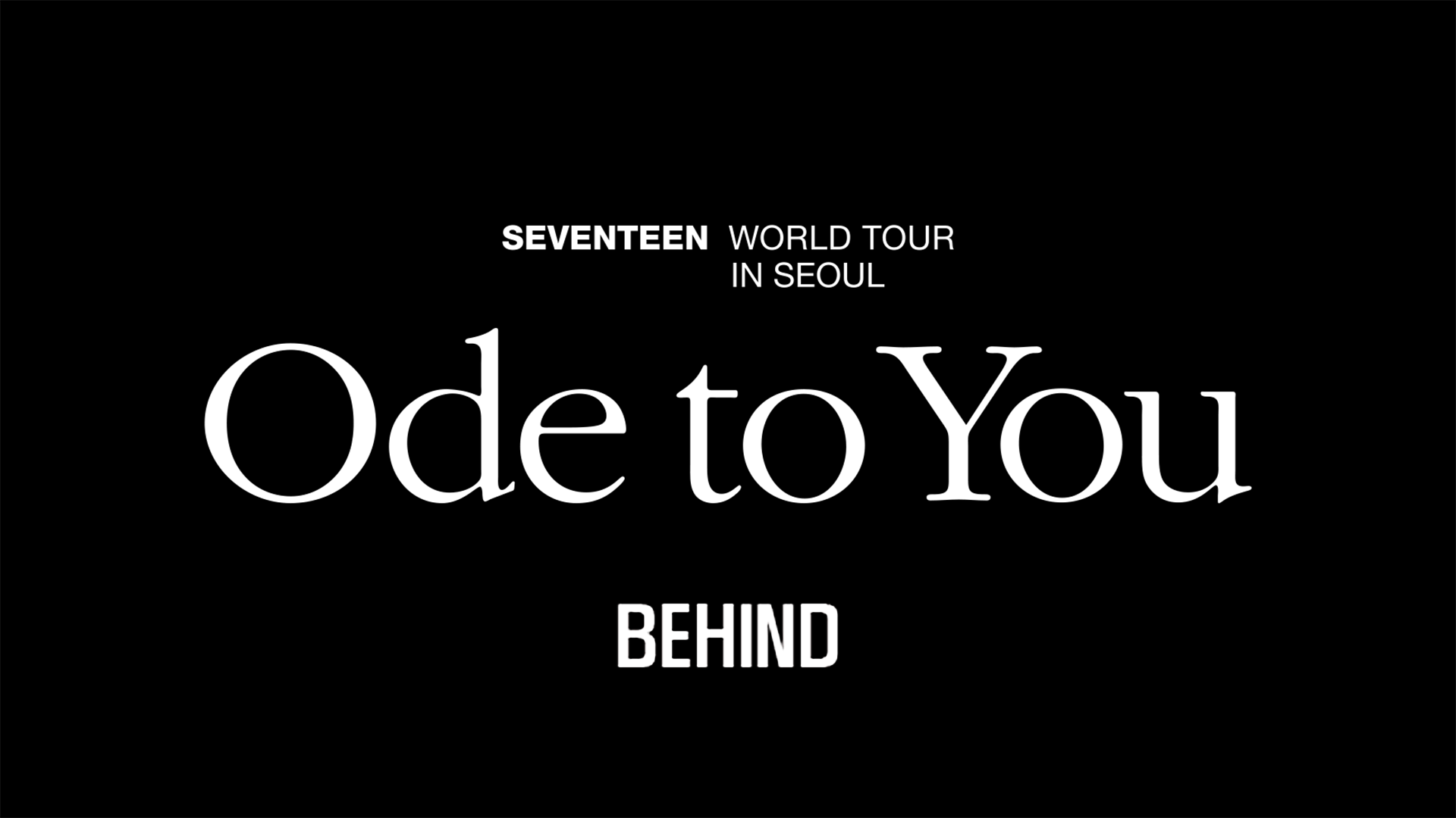 SEVENTEEN WORLD TOUR <'Ode to You' IN SEOUL> BEHIND