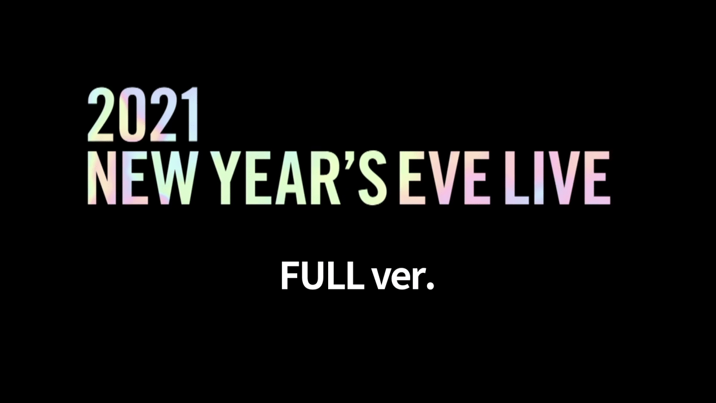 '2021 NEW YEAR'S EVE LIVE' VOD Full ver.