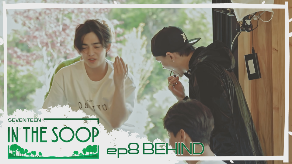 [Behind] IN THE SOOP SEVENTEEN ver. EP8. Goodbye IN THE SOOP!