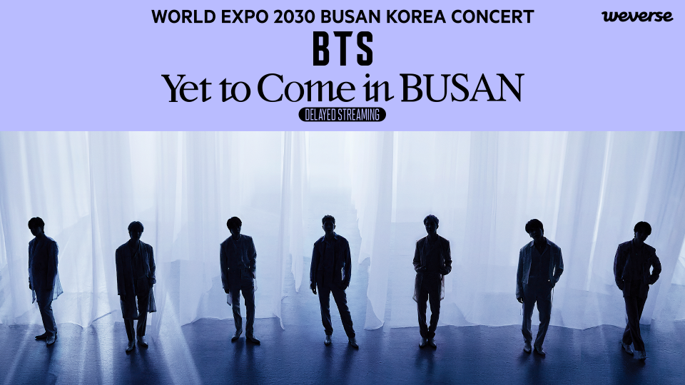 2030 BUSAN WORLD EXPO CONCERT BTS in BUSAN - DELAYED STREAMING
