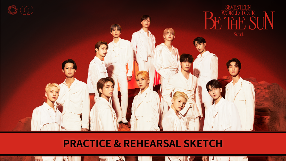 SEVENTEEN WORLD TOUR [BE THE SUN] SEOUL Making Video #3. PRACTICE &  REHEARSAL SKETCH