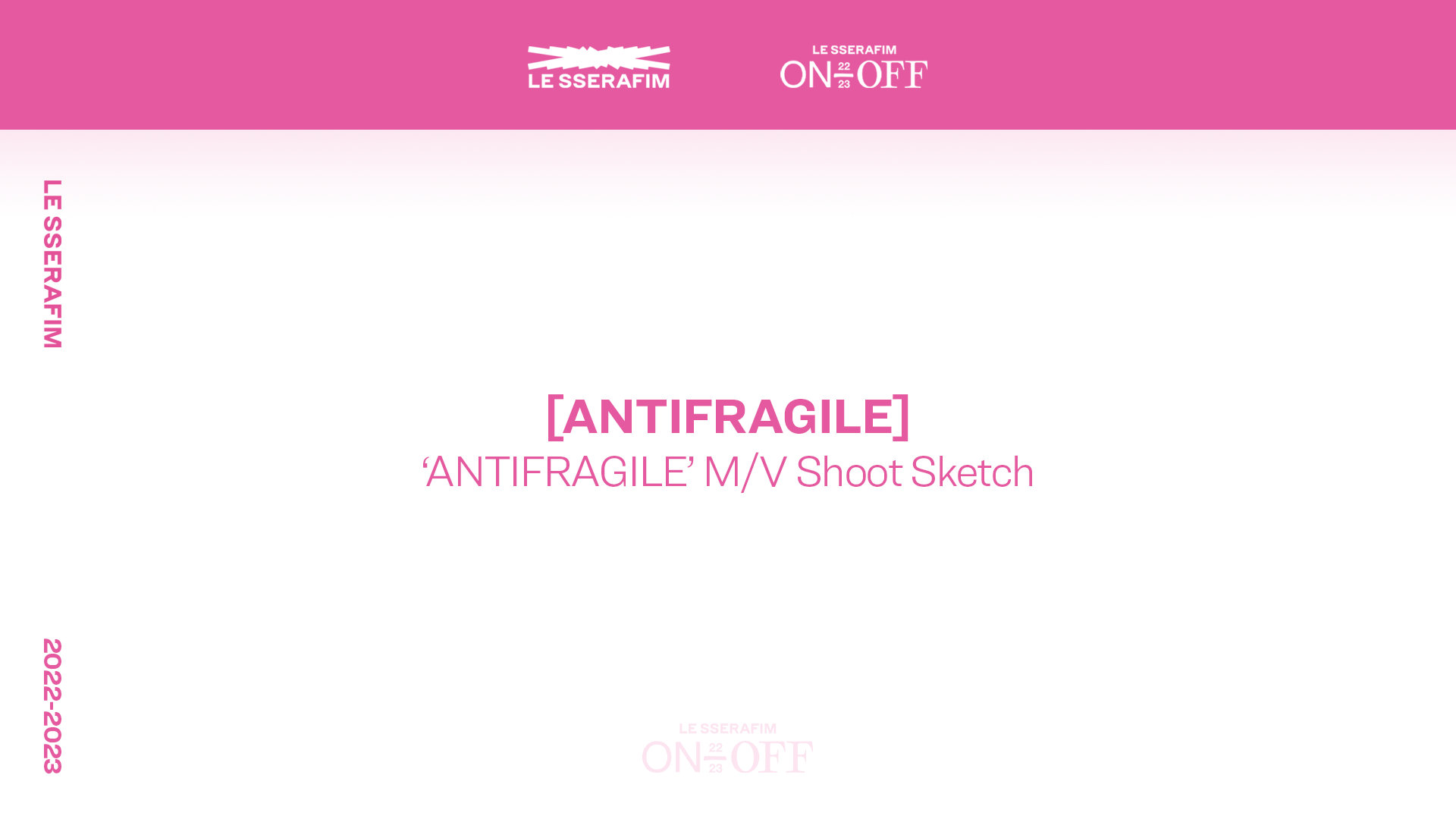 Weverse LE SSERAFIM Media - 3-3. [ANTIFRAGILE] 'ANTIFRAGILE' M/V